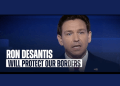 New ad features DeSantis plan for southern border